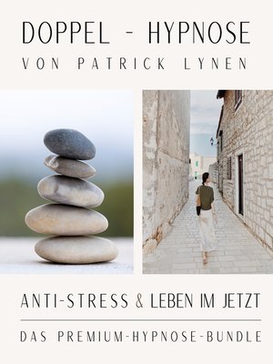 cover image of ANTI-STRESS  &  LEBEN IM JETZT  +++  Doppel-Hypnose von Patrick Lynen